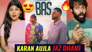 BAS (Official Video) | JAZ DHAMI | KARAN AUJLA REACTION | YEAH PROOF | New Punjabi song 2022