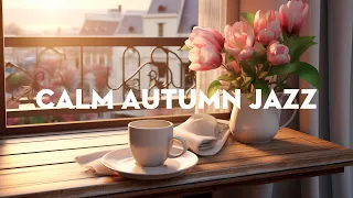 Calm Autumn Jazz ☕ Mellow & Relaxing Jazz Music for an exciting day 💖