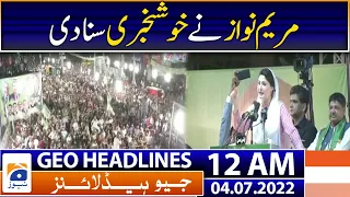 Geo News Headlines 12 AM | Maryam Nawaz  - Imran Khan - 4 July 2022