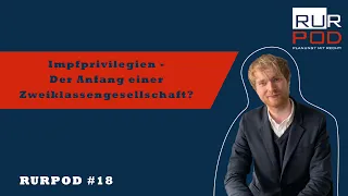 RURPOD #18 - Impfprivilegien - Der Anfang einer Zweiklassengesellschaft?