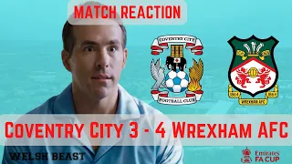 Wrexham KNOCK OUT Coventry | Coventry City 3 - 4 Wrexham AFC | FA Cup Reaction