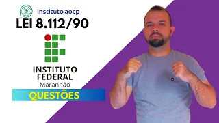 CONCURSO IFMA QUESTÕES 8112/90 - BANCA INSTITUTO AOCP