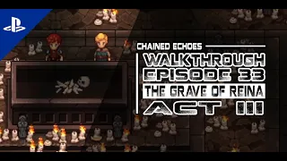 [Chained Echoes] Walkthrough Episode 33 - Act 3: The Grave of Reina