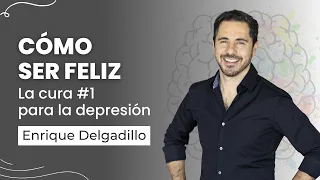 Cómo Ser Feliz - La cura #1 para la depresión, en tiempo récord.