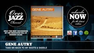 Gene Autry - Take Me Back To My Boots & Saddle (1937)