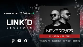 Neverdogs, Christmas Special: @DenonDJTV x Beatport: LINK'D Sessions | @Beatport Live