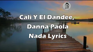 Cali Y El Dandee, Danna Paola -  Nada |Lyrics|