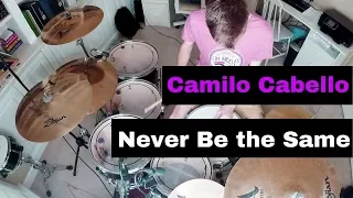 Camila Cabello - Never Be the Same ft. Kane Brown (Drum Cover)
