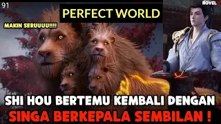 PERFECT WORLD TERBARU SUB INDO||SHI HOU BERTEMU KEMBALI DENGAN SINGA BERKEPALA SEMBILAN!