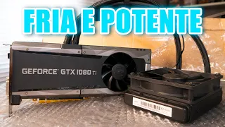 COMPREI UMA GTX1080TI COM WATERCOOLER, PLACA MAIS FRIA QUE JÁ VI!