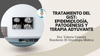 Seminario 421. Tratamiento del GIST: Epidemiología, Patogénesis y Terapia Adyuvante.  Dra. Cabrera