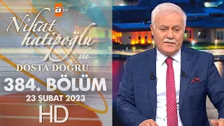 Nihat Hatipoğlu ile Dosta Doğru 384. Bölüm | 23 Şubat 2023