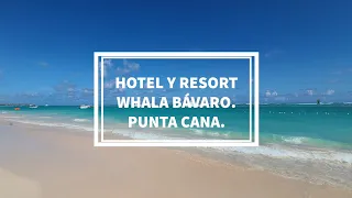 HOTEL WHALA BAVARO|| PUNTA CANAL HOTEL TRES ESTRELLAS|| HOTEL Y RESORT WHALA BAVARO 2024