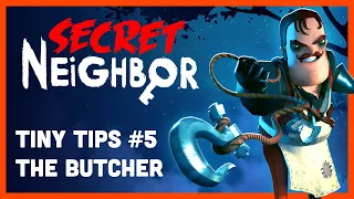 Secret Neighbor: Tiny Tips Episode 5 - The Butcher