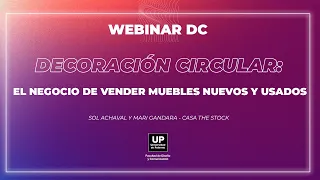 Decoración circular: el negocio de vender muebles nuevos y usados | Ciclo Webinar DC