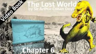 Chapter 06 - The Lost World by Sir Arthur Conan Doyle - I Was The Flail Of The Lord