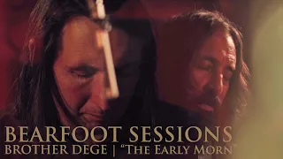 Brother Dege | Bearfoot Sessions: "The Early Morn" Live