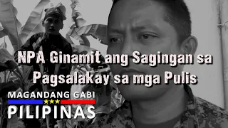 NPA Ginamit ang Sagingan sa Pagsalakay sa mga Pulis | Magandang Gabi Pilipinas