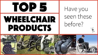 Top 5 Wheelchair Products You Have Never Seen Before!