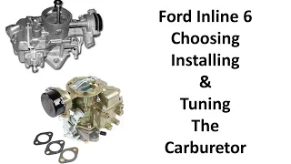 Ford Inline 6 - Choosing, Installing and Tuning the Right Carburetor and Spacer