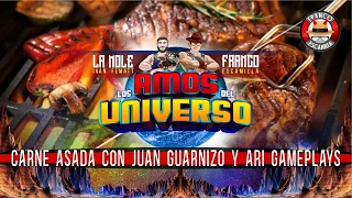 Los Amos del Universo.- Carne Asada con Ari Gameplays y Juan Guarnizo