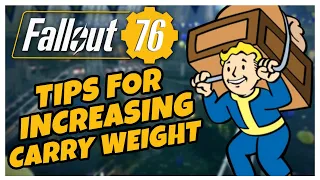 TIPS For INCREASING CARRY WEIGHT In FALLOUT 76  | Fallout 76