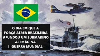 O DIA QUE A FORÇA AÉREA BRASILEIRA AERONÁUTICA AFUNDOU SUBMARINO ALEMÃO NA II GUERRA MUNDIAL