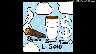 L-Solo - Smoke Drank Chill