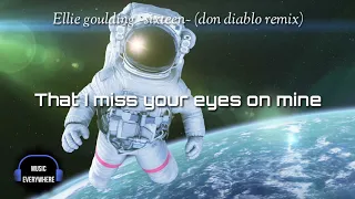 Ellie goulding ~sixteen~  (Don Diablo Remix) //Lyrics video//