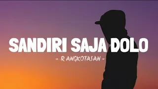 SANDIRI SAJA DOLO - R ANGKOTASAN