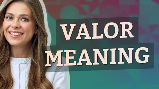 Valor | meaning of Valor