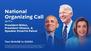 National Organizing Call with President Biden, President Obama & Speaker Emerita Pelosi