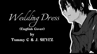 Wedding Dress (English Cover)-Lyrics by Tommy C & J. Reyez