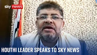 Senior Houthi leader speaks to Sky News' Alex Crawford about the ongoing conflict