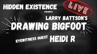 DRAWING BIGFOOT with LARRY BATTSON & EYEWITNESS HEIDI R