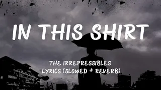 The Irrepressibles - In this shirt Lyrics ( Slowed + Reverb )