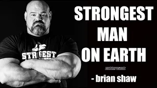 #100 - Brian Shaw - Strongest Man on Earth!