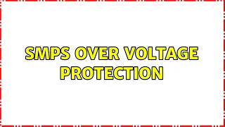 SMPS Over Voltage Protection