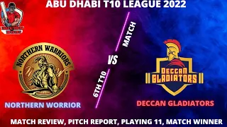 Northern Warriors vs Deccan Gladiators 6th match 25Nov।Abu Dhabi T10 Leauge 2022 |Today Match Winner