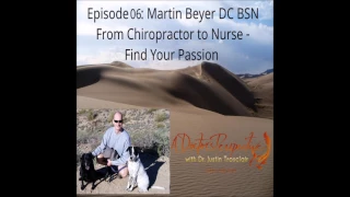 A Doctors Perspective Podcast E 06   From Chiropractor to Nurse Find Your Passion Martin Beyer