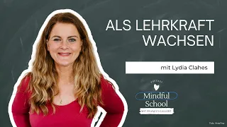 #133 Als Lehrkraft wachsen (Interview mit Lydia Clahes von Locker Lehrer) [Mindful School Podcast]