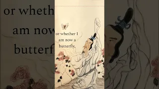 "The Butterfly Dream" - The Chuang Tzu 莊子