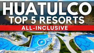 Top 5 BEST All-Inclusive Resorts & Hotels In HUATULCO Mexico (2023)