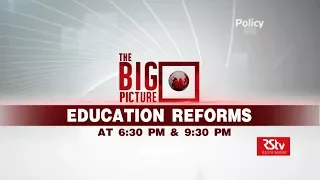 Promo - The Big Picture: Education Reforms | 6:30 pm & 9:30 pm