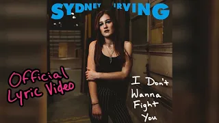 Sydney Irving - I Don’t Wanna Fight You (Official Lyric Video)