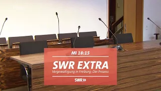 "SWR extra: Vergewaltigung in Freiburg - Der Prozess", SWR Fernsehen