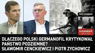 Dlaczego polski germanofil krytykował Państwo Podziemne?  – Sławomir Cenckiewicz i Piotr Zychowicz
