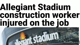 Las Vegas Raiders Allegiant Stadium Construction Accident By: Joseph Armendariz