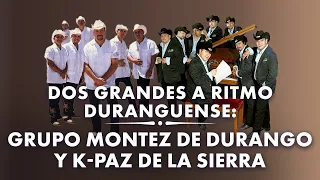 Dos Grandes A Ritmo Duranguense: Grupo Montez De Durango y K-Paz De La Sierra