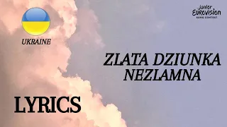 LYRICS / ТЕКСТ | ZLATA DZIUNKA - NEZLAMNA | UKRAINE | JESC 2022